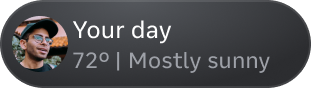 Anchor pill — Your day, 72° Mostly sunny